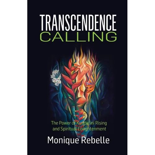 Transcendence Calling: The Power of Kundalini Rising and Spiritual Enlightenment