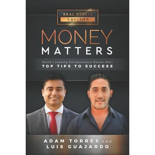 Money Matters: World's Leading Entrepreneurs Reveal Their Top Tips To Success (Vol.1 - Edition 14)
