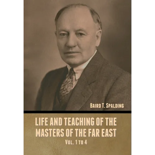 Life and Teaching of the Masters of the Far East Vol. 1 to 4