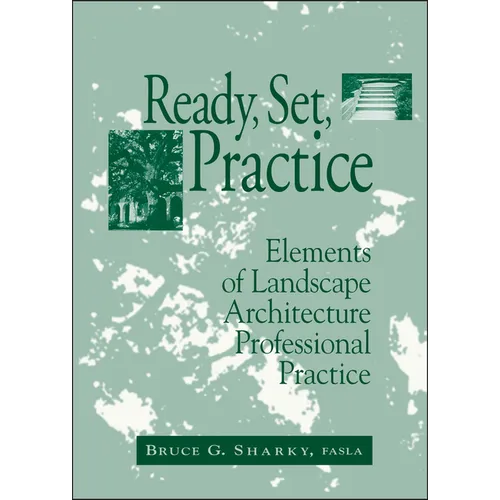 Ready, Set, Practice: Elements of Landscape Architecture Professional Practice