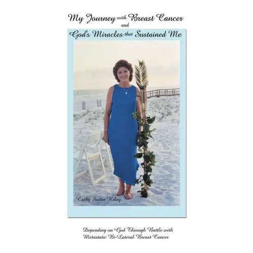 My Journey with Breast Cancer and God's Miracles That Sustained Me: Depending on God Through Battle with Metastatic Bi-Lateral Breast Cancer - Paperback
