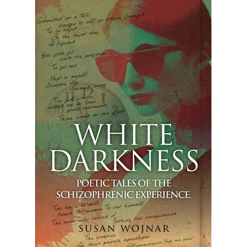 White Darkness: Poetic Tales of the Schizophrenic Experience