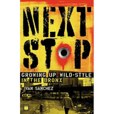 Next Stop: Growing Up Wild-Style in the Bronx
