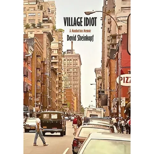 Village Idiot: A Manhattan Memoir