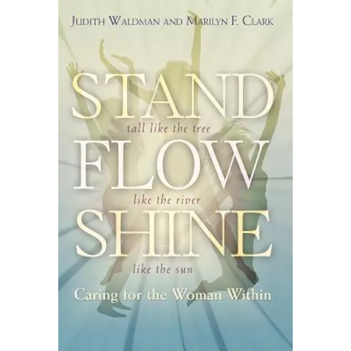 Stand, Flow, Shine: Caring for the Woman Within