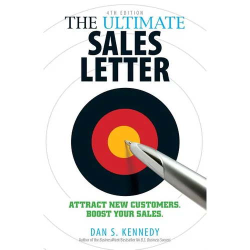 The Ultimate Sales Letter, 4th Edition: Attract New Customers. Boost Your Sales.