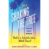 Shaking the Tree - brazen. short. memoir. (Vol. 4): That's a Terrible Idea. What Time? - Paperback