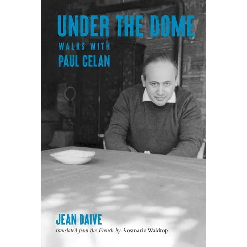 Under the Dome: Walks with Paul Celan