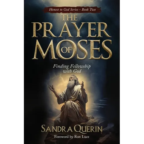 The Prayer of Moses: Finding Fellowship with God