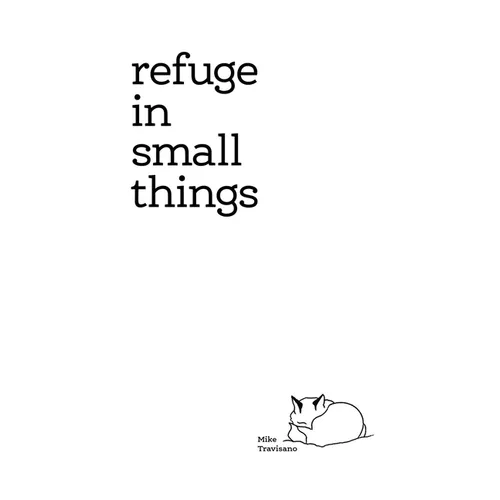 Refuge In Small Things