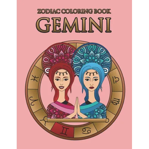 Zodiac Coloring Book: Gemini: Astrology Coloring Book for Adults and Kids with the Gemini Zodiac Sign Birthday Gift