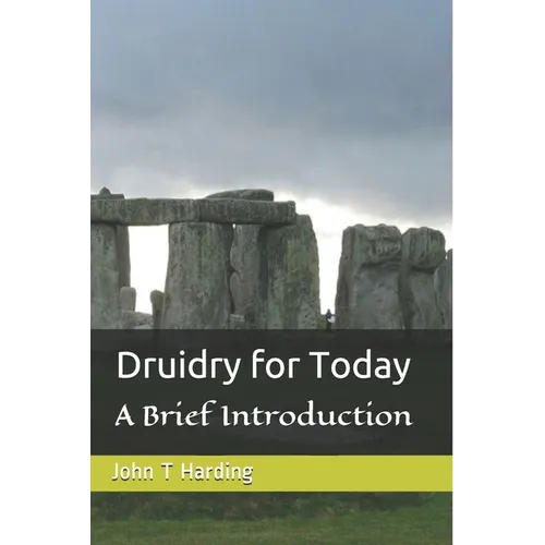 Druidry for Today: A tradition forgotten, but not gone