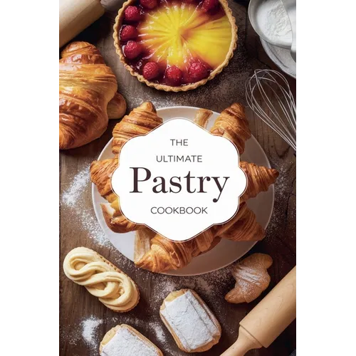 The Ultimate Pastry Cookbook