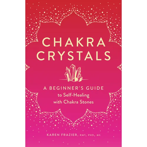 Chakra Crystals: A Beginner's Guide to Self-Healing with Chakra Stones