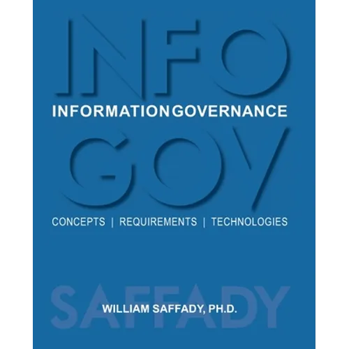 Information Governance: Concepts, Requirements, Technologies