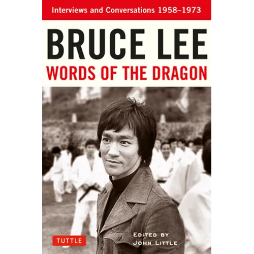 Bruce Lee Words of the Dragon: Interviews and Conversations 1958-1973