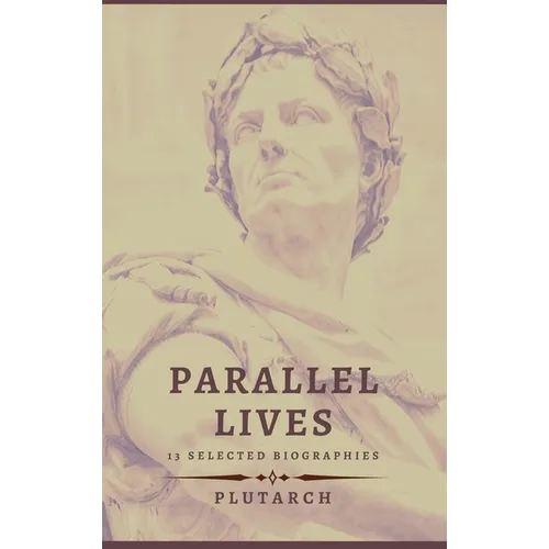 Parallel Lives - 13 selected biographies