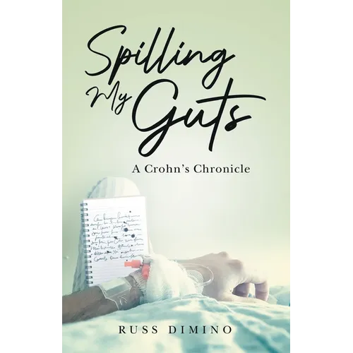 Spilling My Guts: A Crohn's Chronicle