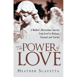 The Power of Love: A Mother's Miraculous Journey from Grief to Medium, Channel, and Teacher - Paperback