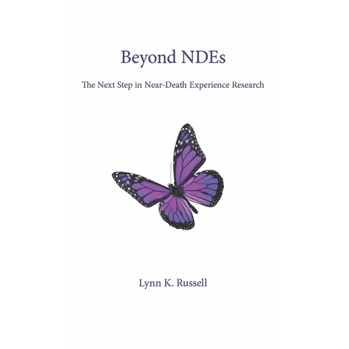Beyond NDEs: The Next Step in Near-Death Experience Research