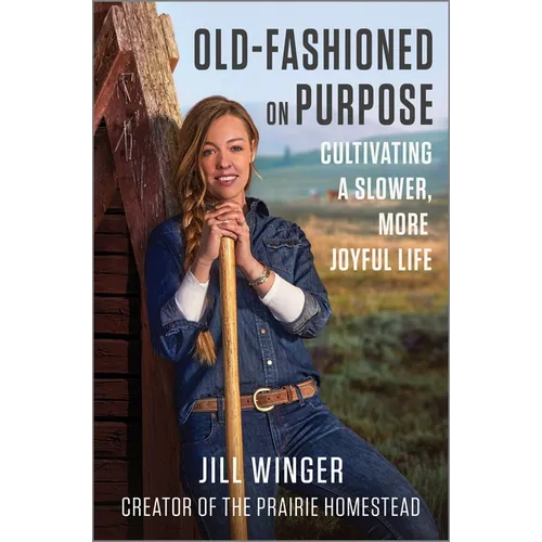 Old-Fashioned on Purpose: Cultivating a Slower, More Joyful Life