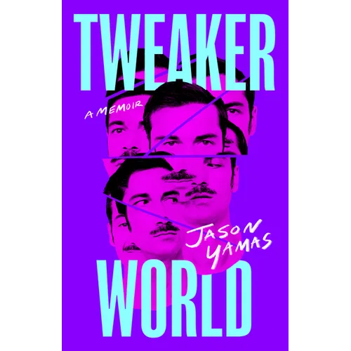 Tweakerworld: A Memoir
