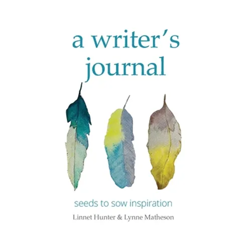 A writer's journal: seeds to sow inspiration