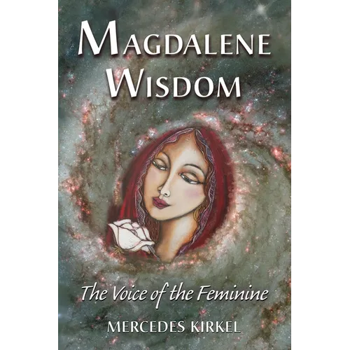Magdalene Wisdom: The Voice of the Feminine