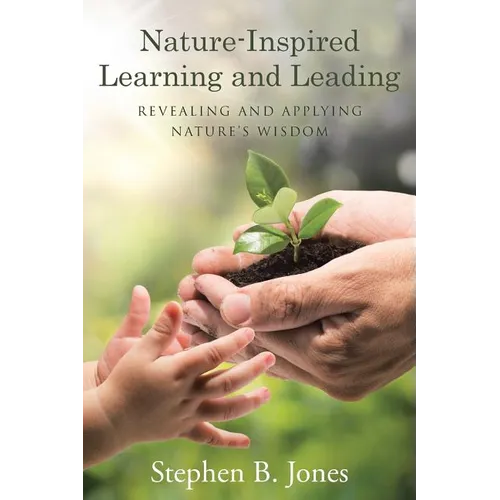 Nature-Inspired Learning and Leading: Revealing and Applying Nature's Wisdom