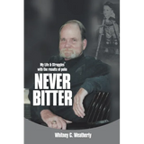 Never Bitter: My Life & Struggles with the Results of Polio - Paperback