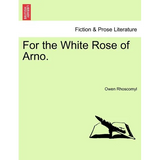 For the White Rose of Arno. - Paperback