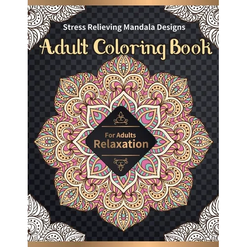 Adult Coloring Book: Stress Relieving Mandala Designs for Adults Relaxation