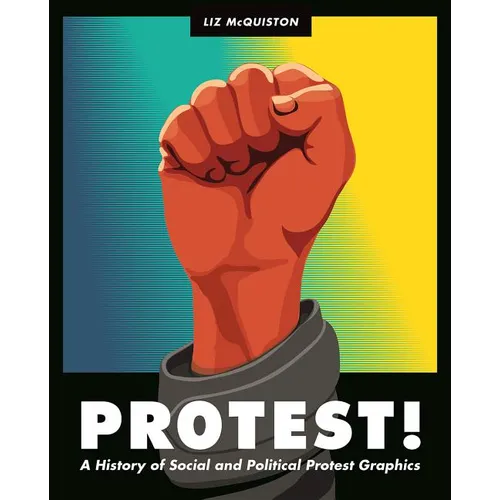 Protest!: A History of Social and Political Protest Graphics