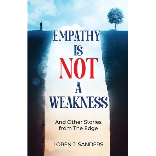 Empathy Is Not A Weakness: And Other Stories from The Edge