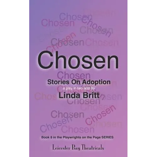 Chosen: Stories on Adoption: 25 Solo Monologues or an Evening of Theatre