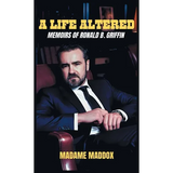 A Life Altered: Memoirs of Ronald B. Griffin
