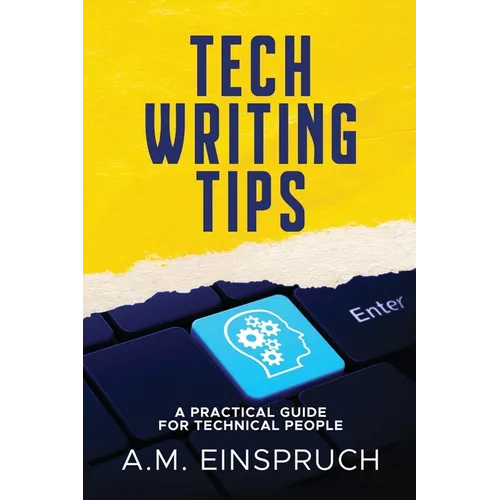 Tech Writing Tips: A Practical Guide for Technical People