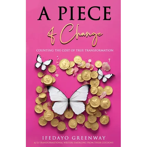 A Piece of Change: Counting the Cost of True Transformation
