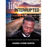 Life Interrupted: In the Aftermath of My Son's Murder