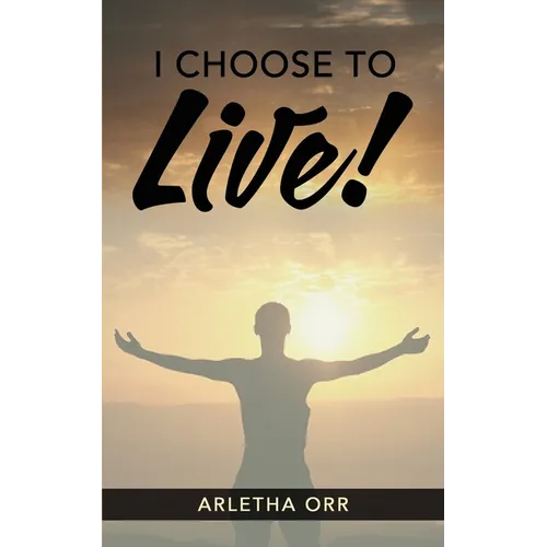 I CHOOSE to Live!