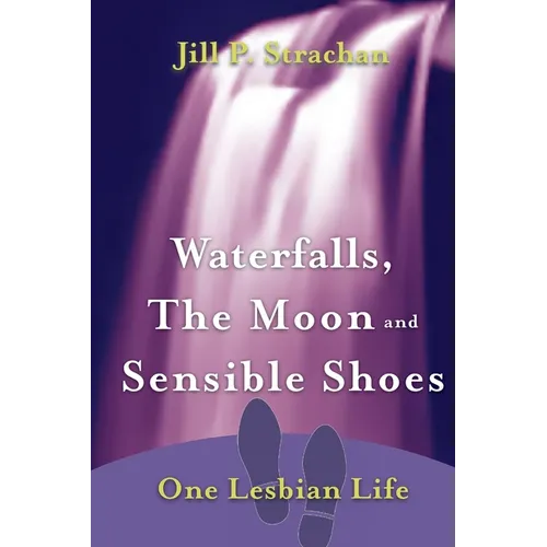 Waterfalls, The Moon and Sensible Shoes: One Lesbian Life