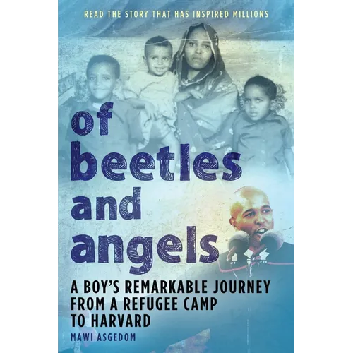 Of Beetles & Angels: A Boy's Remarkable Journey from a Refugee Camp to Harvard