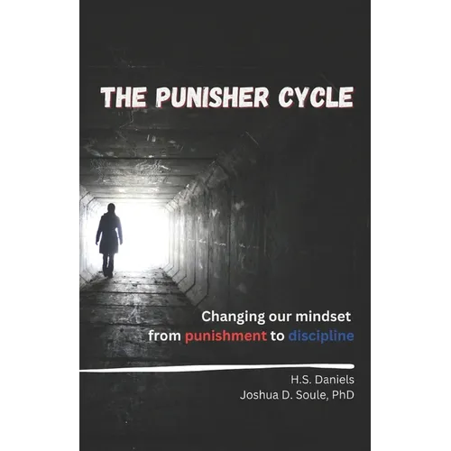 The Punisher Cycle: Changing Our Mindset from Punishment to Discipline