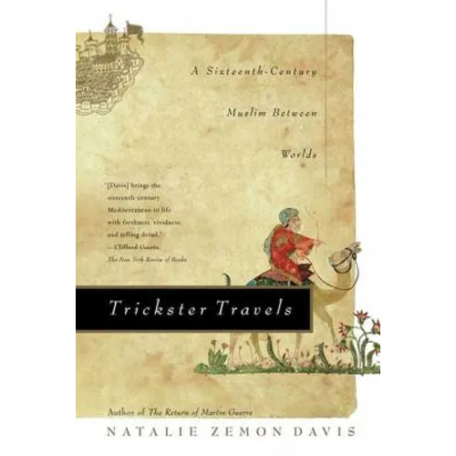 Trickster Travels: A Sixteenth-Century Muslim Between Worlds