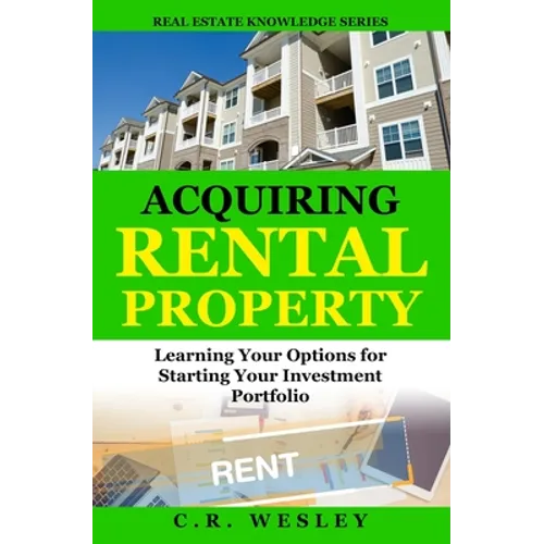 Acquiring Rental Property: Learning Your Options for Starting Your Investment Portfolio