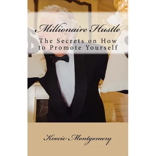 Millionaire Hustle: The Secrets on How to Promote Yourself