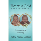 Hearts Of Gold - Broken Bodies: Immeasurable Blessings - Hardcover