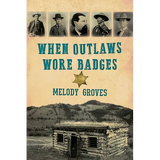 When Outlaws Wore Badges - Paperback
