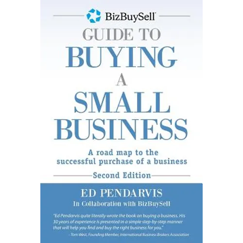 BizBuySell Guide To Buying A Small Business: A road map to the successful purchase of a business
