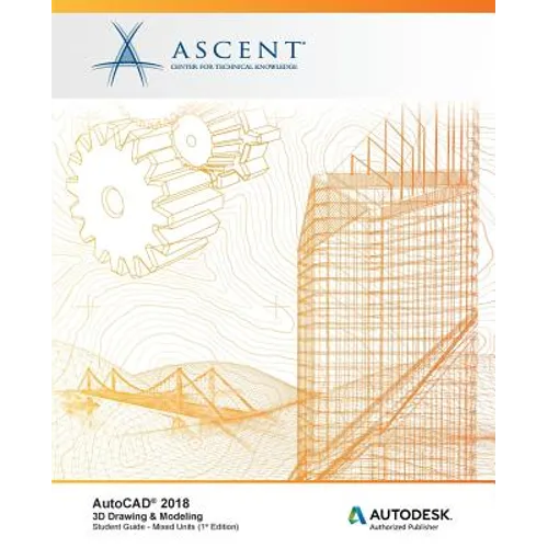AutoCAD 2018 3D Drawing & Modeling - Mixed Units: Autodesk Authorized Publisher